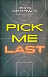 Pick Me Last - Idris Goodwin - 9781968051433