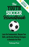 The Youth Soccer Handbook - Pathways Press - 9781968056193