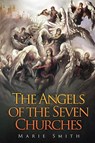 The Angels of The Seven Churches - Marie Smith - 9781968069469