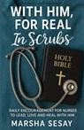 With Him, For Real In Scrubs - Marsha Sesay - 9781968092375