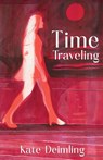 Time Traveling - Kate Deimling - 9781968148300