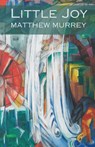 Little Joy - Matthew Murrey - 9781968148324