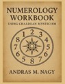 Numerology Workbook using Chaldean Mysticism - Andras M. Nagy - 9781968194208