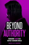 Beyond Authority - Managing Teams in a Rapidly Changing World - Nakel W. A. Nikiema - 9781968370107
