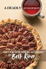 A Deadly Development - Beth Riner - 9781968524111