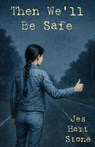 Then We'll Be Safe - Jes Hart Stone - 9781968532451
