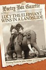 Lucy the Elephant Wins in a Landslide - John Arthur - 9781968610111