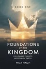 Foundations of the Kingdom - Mick Finch - 9781968619909