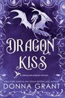 Dragon Kiss: A Dragon Kings Novel - Donna Grant - 9781968707354