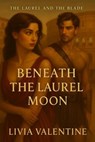 Beneath the Laurel Moon - Livia Valentine - 9781968718077