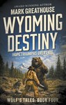 Wyoming Destiny - Mark Greathouse - 9781968733810