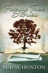 Family Tree Stories - Bud W. Hunton - 9781968750268