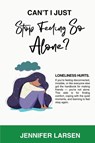 Can't I Just Stop Feeling So Alone? / Can't I Just Be a Good Friend? - Jennifer Larsen - 9781968756840