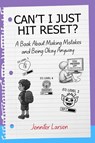 Can't I Just Hit Reset? A Book About Making Mistakes and Being Okay Anyway - Jennifer Larsen - 9781968756970