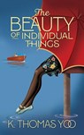 The Beauty of Individual Things - K. Thomas Yoo - 9781968761417