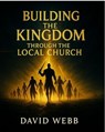 Building the Kingdom Through the Local Church - David S Webb - 9781968815080
