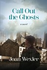 Call Out the Ghosts - Joan Wexler - 9781969031076
