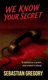 We Know Your Secret - Sebastian Gregory - 9781969043000