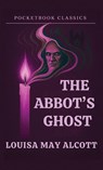 The Abbot's Ghost (Pocketbook Classics Annotated Edition) - Louisa May Alcott - 9781969043048
