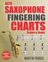 Alto Saxophone Fingering Charts, Scales & Songs: A Complete Beginner's Reference for the Eb Alto Saxophone - Martin Freres - 9781969068034