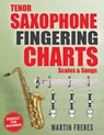 Tenor Saxophone Fingering Charts, Scales & Songs: A Complete Beginner's Reference for the Bb Tenor Saxophone - Martin Freres - 9781969068041