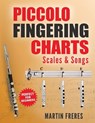 Piccolo Fingering Charts, Scales & Songs: A Complete Beginner's Reference for Playing the Piccolo - Martin Freres - 9781969068065