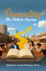 School Counseling: The Path To Success - Wladimir Lewis-Thomas - 9781969201875