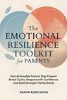 The Emotional Resilience Toolkit for Parents - Deana Rush Davis - 9781969325212