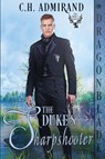 The Duke's Sharpshooter - C. H. Admirand - 9781969349119