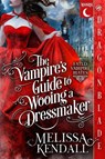 The Vampire's Guide to Wooing a Dressmaker - Melissa Kendall - 9781969349379