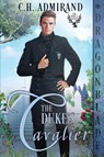 The Duke's Cavalier - C. H. Admirand - 9781969349836