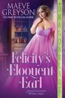 Felicity's Eloquent Earl - Maeve Greyson - 9781969349904