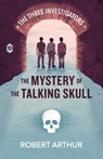 The Mystery of the Talking Skull - Robert Arthur - 9781969498183