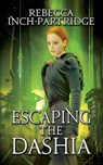 Escaping the Dashia - Rebecca Inch-Partridge - 9781969655401
