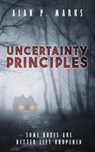 Uncertainty Principles - Alan P. Marks - 9781969655548