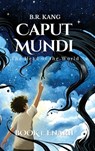 Caput Mundi, the Head of the World (Book #1 Enarii) - B. R. Kang - 9781969668067