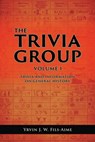 The Trivia Group Volume 1 - Yrvin J. W. Fils-Aime - 9781969726309