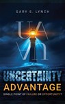 Uncertainty Advantage - Gary S. Lynch - 9781969726484
