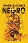 Frank & Stein's Negro - Jacie Rowe III - 9781969726958
