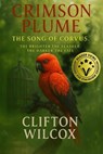 Crimson Plume: The Song of Corvus - Clifton Wilcox - 9781969770012