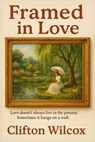 Framed in Love - Clifton Wilcox - 9781969770036