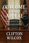 Outcome without Appeal - Clifton Wilcox - 9781969770180