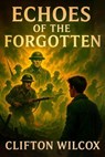 Echoes of the Forgotten - Clifton Wilcox - 9781969770883