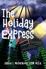 The Holiday Express - M. Ed MSW Janice L McDermott - 9781969865930
