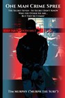 One Man Crime Spree - Tim "Murph the Surf" Murphy - 9781969890031