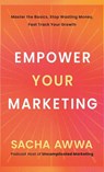 Empower Your Marketing - Sacha Awwa - 9781969935329