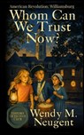Whom Can We Trust Now? - Wendy M. Neugent - 9781969948169
