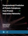 Computational Prediction of Protein Complexes from Protein Interaction Networks - Sriganesh Srihari ; Chern Han Yong ; Limsoon Wong ; M. Tamer Ozsu - 9781970001556