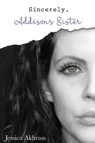 Sincerely, Addison's Sister - Jessica Sharp Akhrass - 9781970037319