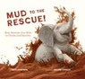 Mud to the Rescue! - Tanya Konerman - 9781970039092